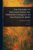The History of England From the Norman Conquest to the Death of John