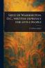 Siege of Washington D.C. Written Expressly for Little People