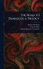 The Road to Damascus a Trilogy