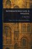 International Law. A Treatise.