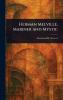 Herman Melville Mariner and Mystic