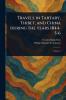 Travels in Tartary Thibet and China During the Years 1844-5-6