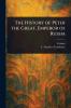 History of Peter the Great Emperor of Russia