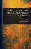 History of Peter the Great Emperor of Russia