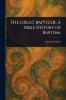 GREAT BAPTIZER. A Bible History of Baptism.