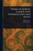 Works of Martin Luther With Introductions and Notes