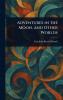 Adventures in the Moon and Other Worlds