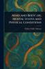 Mind and Body; or Mental States and Physical Conditions