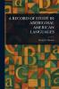 Record of Study in Aboriginal American Languages