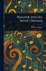 Wagner and His Music-Dramas