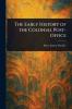 Early History of the Colonial Post-Office