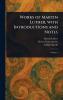 Works of Martin Luther With Introductions and Notes