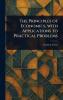 Principles of Economics With Applications to Practical Problems