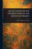 Account of the Destruction of the Jesuits in France