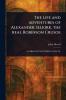 Life and Adventures of Alexander Selkirk the Real Robinson Crusoe