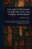 Life and Confession of Ann Walters the Female Murderess!!