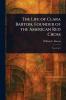 Life of Clara Barton Founder of the American Red Cross