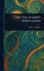 Case Against Spiritualism