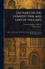 Lectures on the Constitution and Laws of England