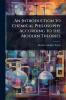 Introduction to Chemical Philosophy According to the Modern Theories