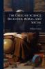 Creed of Science Religious Moral and Social
