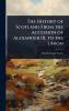 History of Scotland From the Accession of Alexander III. to the Union