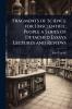 Fragments of Science for Unscientific People a Series of Detached Essays Lectures and Reviews