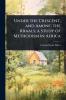 Under the Crescent and Among the Kraals; a Study of Methodism in Africa