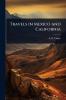 Travels in Mexico and California