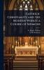 Catholic Christianity and the Modern World; a Course of Sermons