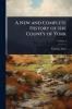 New and Complete History of the County of York