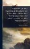 History of the Catholic Church of Scotland From the Introduction of Christianity to the Present Day