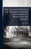 Life and Writings of Theodore Parker Authorised Tr. Revised by the Author