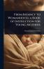 From Infancy to Womanhood a Book of Instruction for Young Mothers