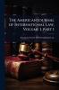 American Journal of International Law Volume 1 part 1
