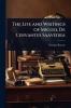 Life and Writings of Miguel De Cervantes Saavedra