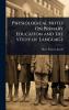 Physiological Notes On Primary Education and the Study of Language