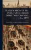 Classification of the World's Columbian Exposition Chicago U.S.a. L893