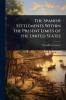 Spanish Settlements Within the Present Limits of the United States