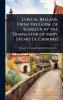 Lyrical Ballads From the Germ. of Schiller by the Translator of Mary Stuart [A. Gibbons]
