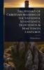 History of Christian Missions of the Sixteenth Seventeenth Eighteenth & Nineteenth Centuries