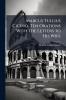 Marcus Tullius Cicero. Ten Orations With the Letters to His Wife