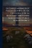 Christianisme JugÃ(c) Par Ses Å'uvres Ou De L'influence De La Religion ChrÃ(c)tienne Sur Le Droit Public EuropÃ(c)en [&c.].