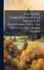 Secret Correspondence of Madame De Maintenon With the Princess Des Ursins. Transl