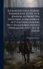 Alexanders Saga Norske Bearbeidelse [Attr. to B. JÃ3nsson in Prose] Fra Trettende Aarhundrede Af P. Gautiers Latinske Digt Alexandreis Med En Ordsamling Udg. Af C.R. Unger