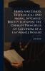 Hints and Essays Theological and Moral Intended Briefly to Expose the Corrupt Principles of Calvinism by a Lay-Man [J. Hollis]