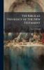 The Biblical Theology of The New Testament