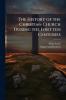 The History of the Christian Church During the First ten Centuries