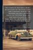 The Complete Motorist Being an Account of the Evolution and Construction of the Modern Motor-car; With Notes on the Selection use and Maintenance of the Same; and on the Pleasures of Travel Upon the Public Roads