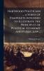 Hartwood Politician ... a Series of Pamphlets Intended to Illustrate the Principles of Political Economy and Public law ..